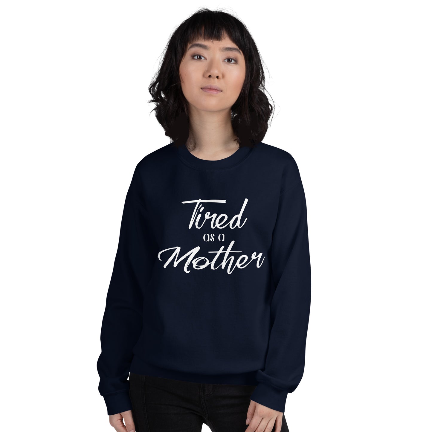 Tired as a Mother Sweatshirt