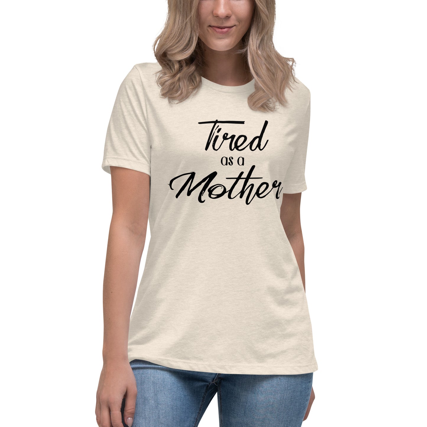 Tired as a Mother Relaxed T-Shirt